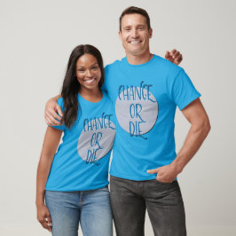 Verander of sterf | Grappig maar waar 12-stappen s T-shirt