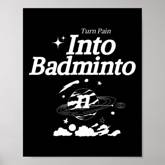 Verander pijn in badminton racket shuttle sport poster (Voorkant)