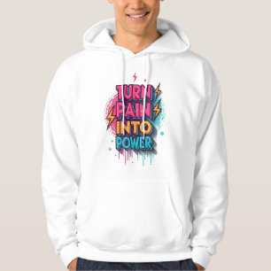 Verander Pijn In Kracht – Graffiti Pop Street T-Sh Hoodie