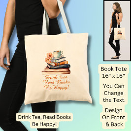 Verander tekst, Drink Tea Read Books Wees blij, zw Tote Bag