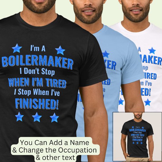 Verander tekst, ik ben een BOILERMAKEr, stop niet T-shirt