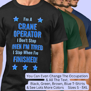 Verander tekst, ik ben een kraanmachinist Stop nie T-shirt