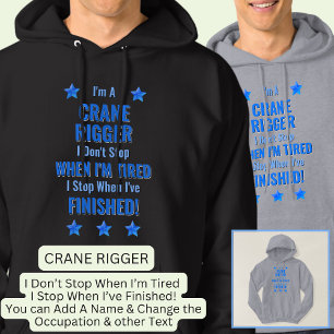 Verander tekst, ik ben een KRAANRIGGER Stop niet Hoodie