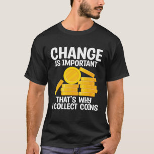 Verandering is belangrijk, daarom verzamel ik munt t-shirt