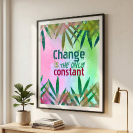 Verandering Is De Enige Constante Inspirerende Quo Poster