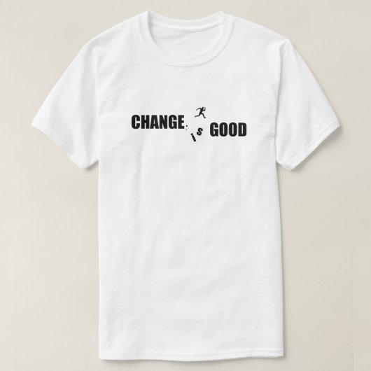 Verandering is goed Motivatie Gezegde T-shirt (Design voorkant)