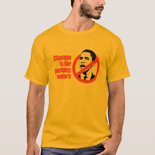 VERANDERING IS VOOR PARKEERMETERS / ANTI-OBAMA T-S T-SHIRT (Voorkant)
