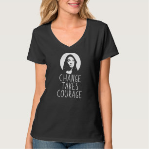 Verandering volgt Courage Alexandria Ocasio Cortez T-shirt