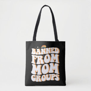 Verbannen Uit Moeder Groepen Grappige Moederdag Gr Tote Bag
