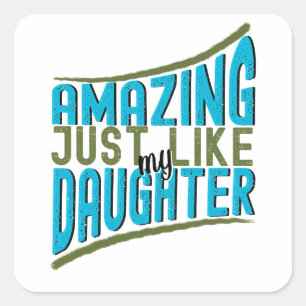 Verbazingwekkend, net als mijn dochter, citaat van vierkante sticker