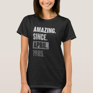 Verbazingwekkend sinds april 1985, 38ste verjaarda t-shirt