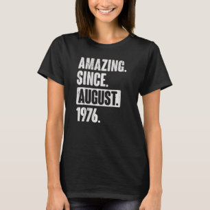 Verbazingwekkend sinds augustus 1976 46 Jaar Oud 4 T-shirt