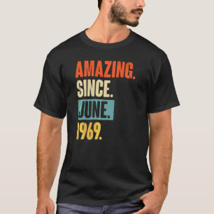 Verbazingwekkend sinds juni 1969 53 jaar oud en 53 t-shirt