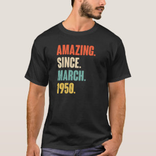 Verbazingwekkend sinds maart 1950 72 jaar oud 72 j t-shirt