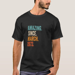 Verbazingwekkend sinds maart 1973 50ste verjaardag t-shirt