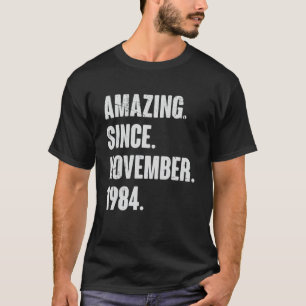 Verbazingwekkend sinds november 1984 38 jaar oud e t-shirt