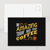 Verbazingwekkend vandaag, maar eerst koffie briefkaart (Voorkant / Achterkant)