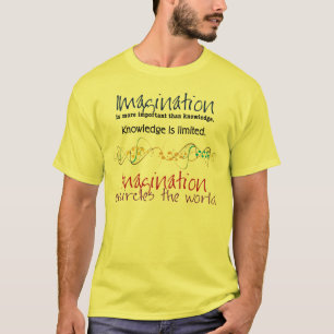 Verbeelding, belangrijker dan kennis t-shirt