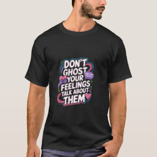 Verberg je gevoelens niet Praat erover Emoties T-shirt