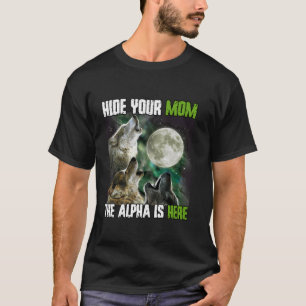 Verberg je moeder De Alpha is hier Grappig Weerwol T-shirt