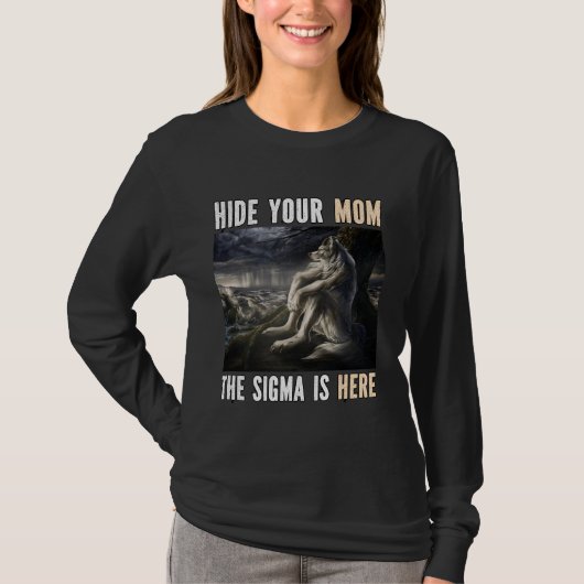 Verberg je moeder Sigma is hier Grappig Alpha Weer T-shirt (Voorkant)