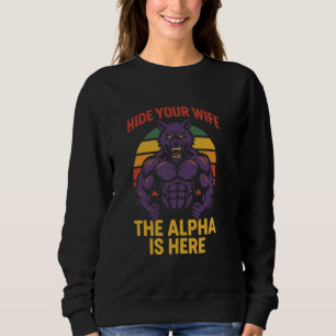 Verberg je vrouw, de alfa is hier Funny Cringe Wer Trui