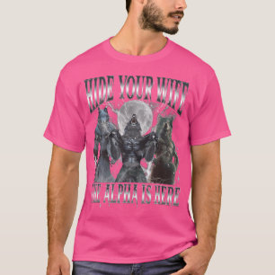 Verberg je vrouw De Alpha is hier Grappig Alpha Wo T-shirt