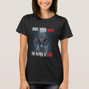 Verberg je vrouw De Alpha is hier Grappig Weerwolf T-shirt