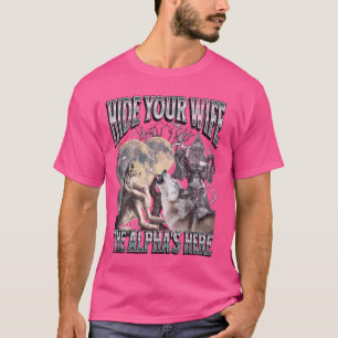 Verberg je vrouw De Alpha is hier Grappig Weerwolf T-shirt