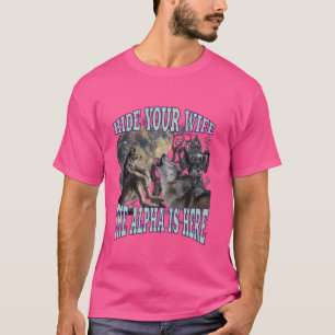 Verberg je vrouw De Alpha is hier Grappig Weerwolf T-shirt