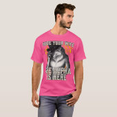 Verberg je vrouw, de Alpha is hier T-shirt (Voorkant volledig)