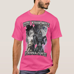 Verberg je vrouw, de Alpha is hier T-shirt