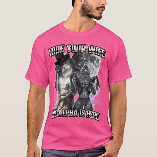 Verberg je vrouw, de Alpha is hier T-shirt (Voorkant)