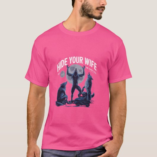 Verberg je vrouw, de Alpha's, hier waren grappige T-shirt (Voorkant)