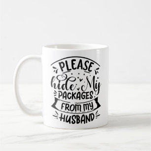 Verberg mijn pakketjes alsjeblieft voor mijn man koffiemok