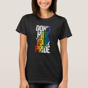 Verberg niet je pride LGBTQ Gay Pride Flag Rainbow T-shirt