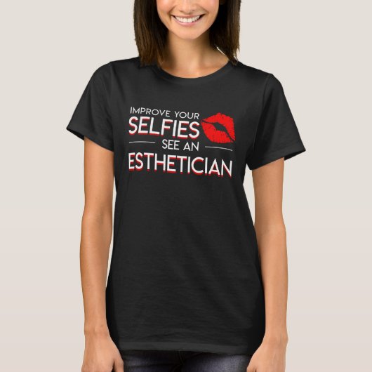 Verbeter selfies Zie estheticiaans Gezegde T-shirt (Voorkant)