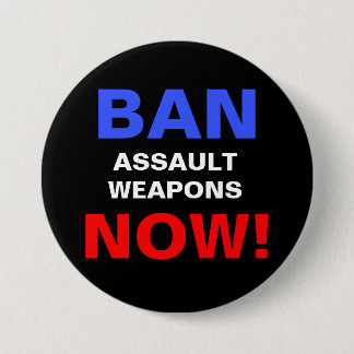 Verbied aanvalswapens nu! Protest voor wapenveilig Ronde Button 7,6 Cm