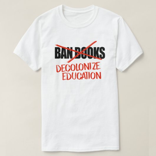 Verbied boeken niet Dekoloniseren Onderwijs T-shirt (Design voorkant)