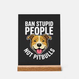 Verbied Stomme Mensen Niet Pitbulls Hond Acryl Bord