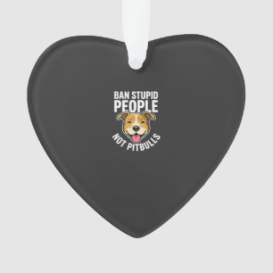 Verbied Stomme Mensen Niet Pitbulls Hond Ornament