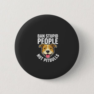 Verbied Stomme Mensen Niet Pitbulls Hond Ronde Button 5,7 Cm
