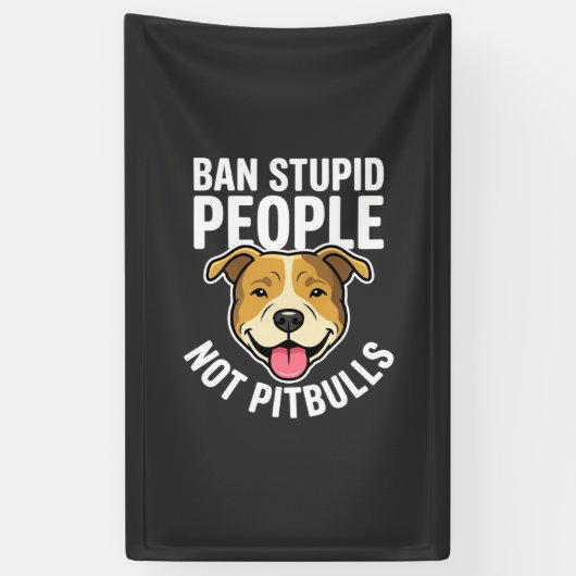 Verbied Stomme Mensen Niet Pitbulls Hond Spandoek (Verticaal)