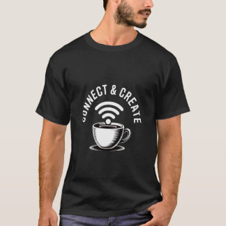 Verbind en Creëer Coffee WiFi Kop voor Freelancers T-shirt