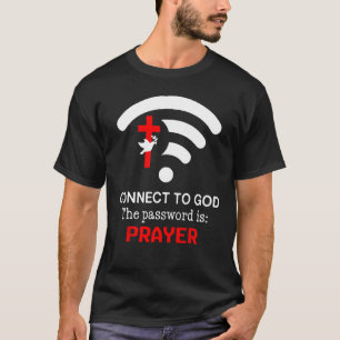 Verbind met God - het wachtwoord is gebed T-shirt