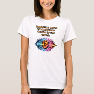 Verbind met wonderbaarlijke geluiden: Wereld van h T-shirt