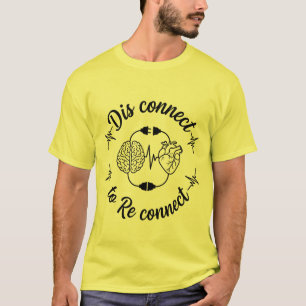 Verbinding verbreken om opnieuw te verbinden: bewu t-shirt