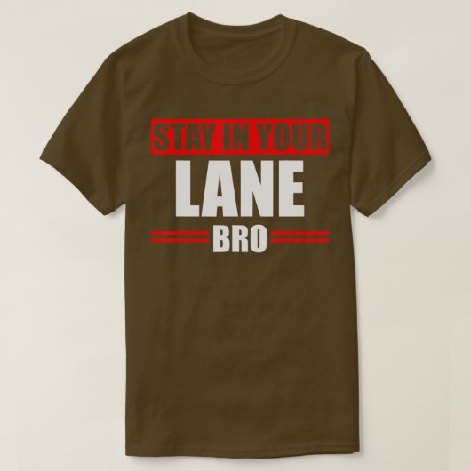 Verblijf in uw Lane Bro Horrible raffic Bad Driver T-shirt (Design voorkant)