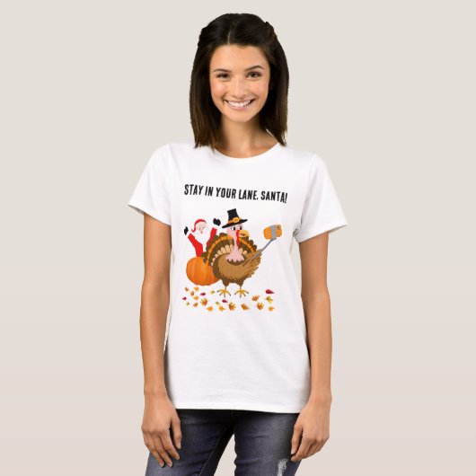 Verblijf in Your Lane, Santa Photobombing Turkije T-shirt (Voorkant volledig)