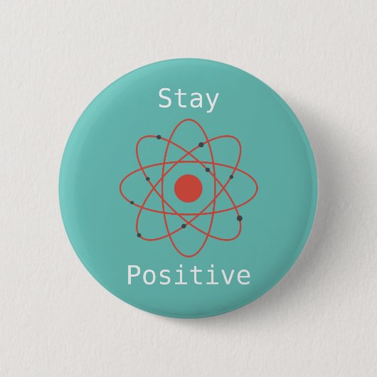 Verblijf positieve atom physics geek ronde button 5,7 cm (Voorkant)